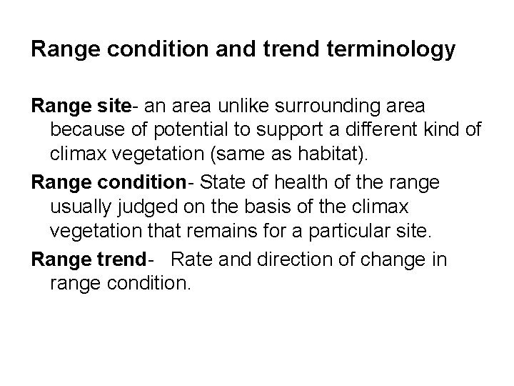 Range condition and trend terminology Range site- an area unlike surrounding area because of