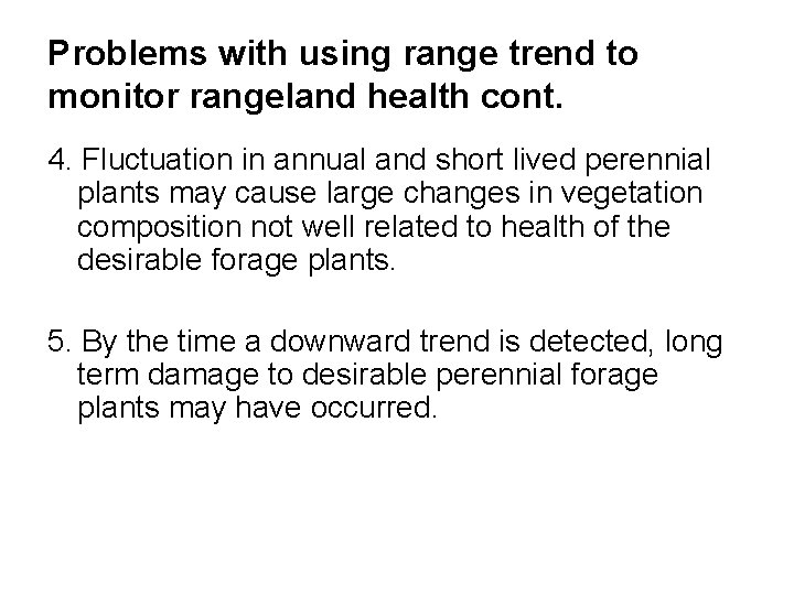Problems with using range trend to monitor rangeland health cont. 4. Fluctuation in annual