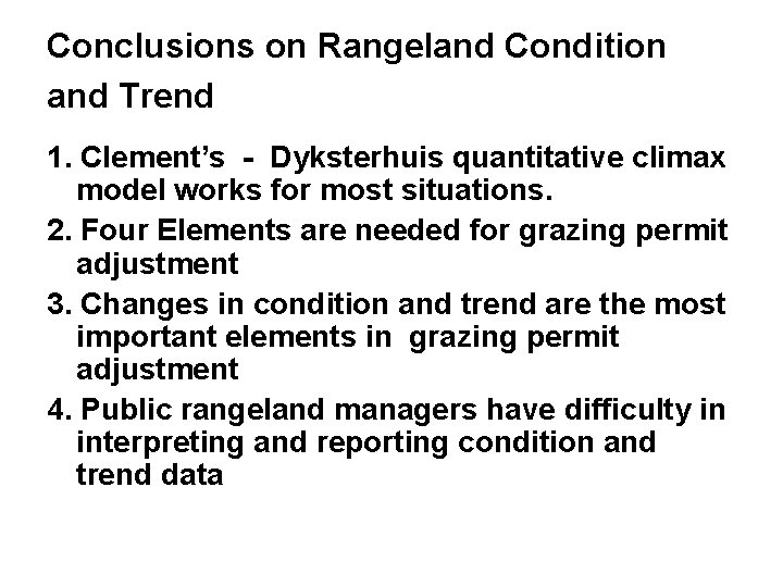 Conclusions on Rangeland Condition and Trend 1. Clement’s - Dyksterhuis quantitative climax model works