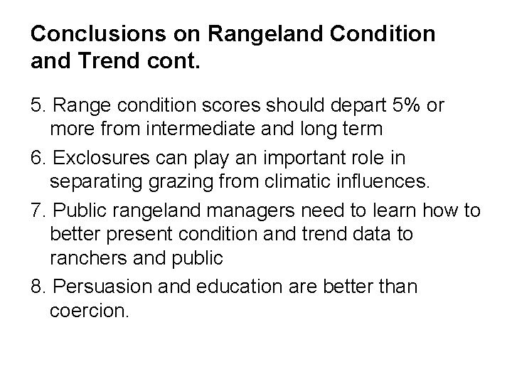 Conclusions on Rangeland Condition and Trend cont. 5. Range condition scores should depart 5%