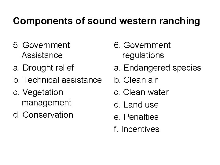 Components of sound western ranching 5. Government Assistance a. Drought relief b. Technical assistance