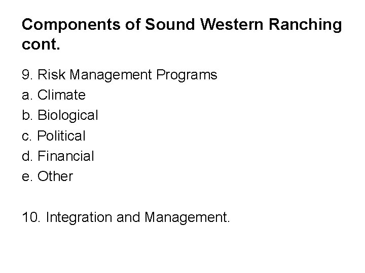 Components of Sound Western Ranching cont. 9. Risk Management Programs a. Climate b. Biological