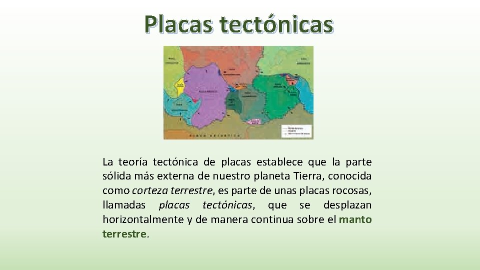Placas tectónicas La teoría tectónica de placas establece que la parte sólida más externa