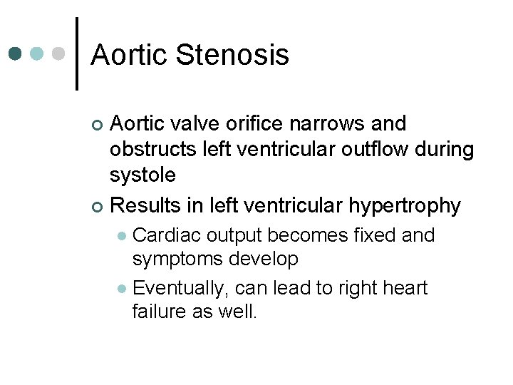 Aortic Stenosis Aortic valve orifice narrows and obstructs left ventricular outflow during systole ¢