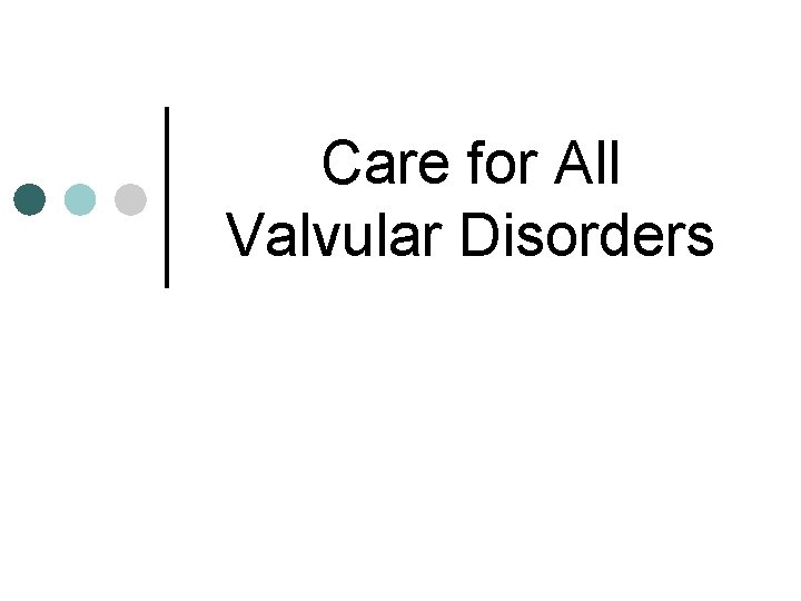 Care for All Valvular Disorders 