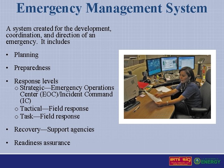 Emergency Management System A system created for the development, coordination, and direction of an