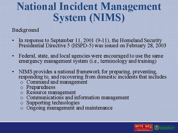 National Incident Management System (NIMS) Background • In response to September 11, 2001 (9