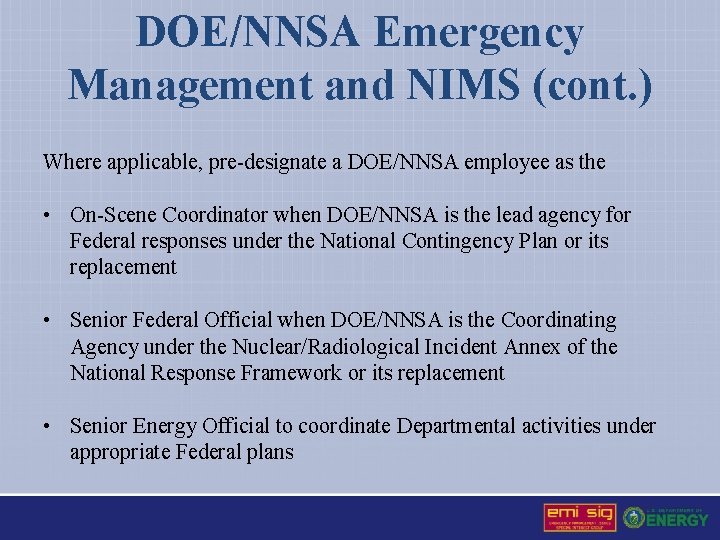 DOE/NNSA Emergency Management and NIMS (cont. ) Where applicable, pre-designate a DOE/NNSA employee as