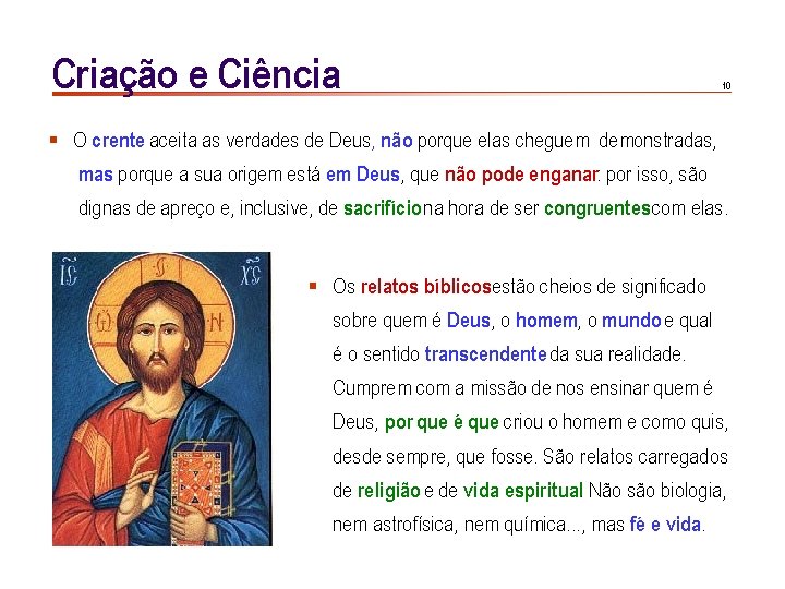 Criação e Ciência 10 § O crente aceita as verdades de Deus, não porque