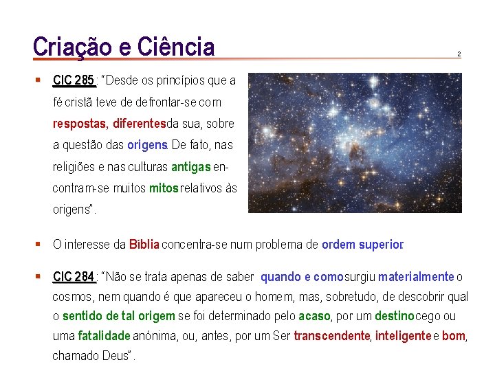 Criação e Ciência 2 § CIC 285 : “Desde os princípios que a fé
