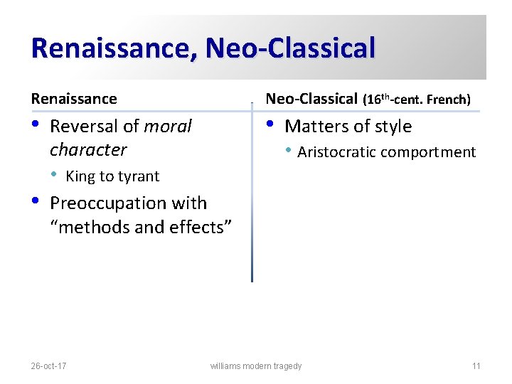 Renaissance, Neo-Classical Renaissance Neo-Classical (16 th-cent. French) • • Reversal of moral character •