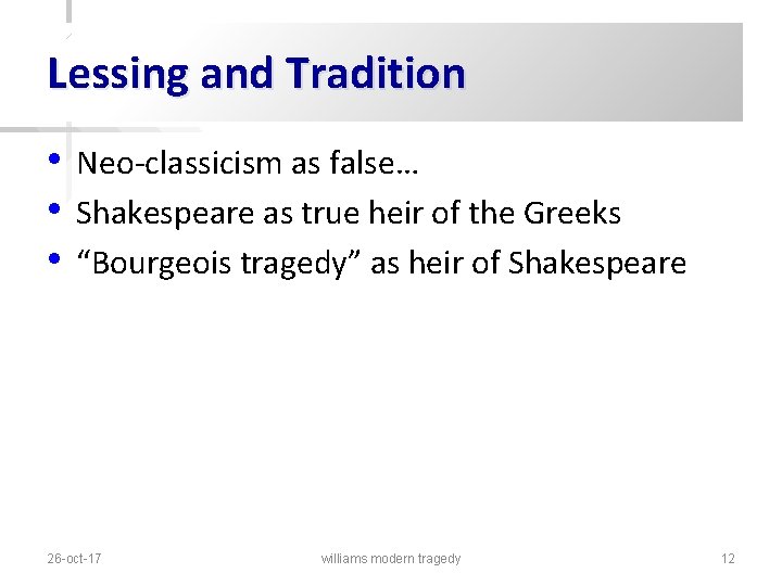 Lessing and Tradition • • • Neo-classicism as false… Shakespeare as true heir of