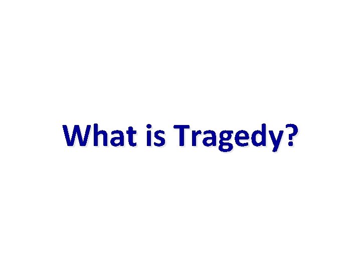 What is Tragedy? 