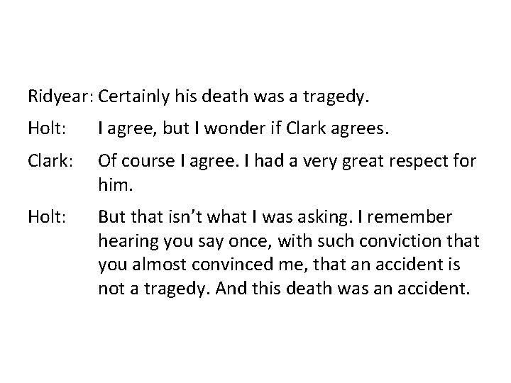 Ridyear: Certainly his death was a tragedy. Holt: I agree, but I wonder if