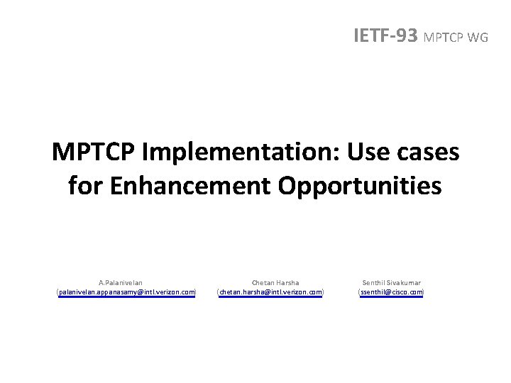 IETF-93 MPTCP WG MPTCP Implementation: Use cases for Enhancement Opportunities A. Palanivelan (palanivelan. appanasamy@intl.