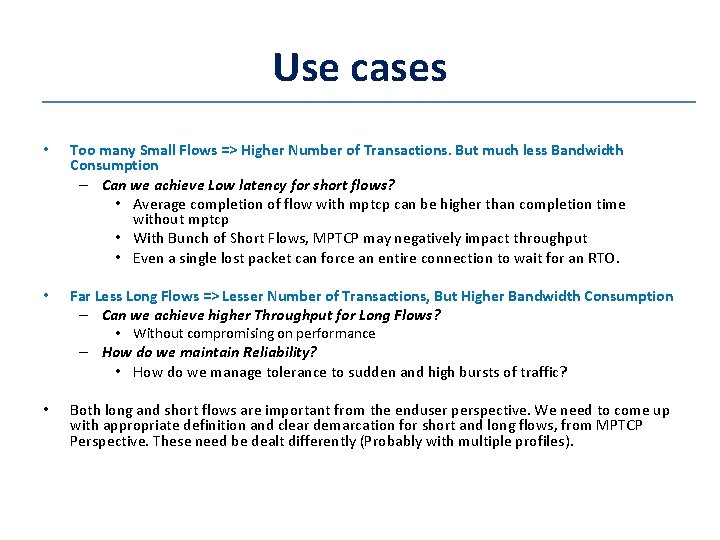Use cases • Too many Small Flows => Higher Number of Transactions. But much
