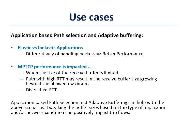 Use cases Application based Path selection and Adaptive buffering: • Elastic vs Inelastic Applications