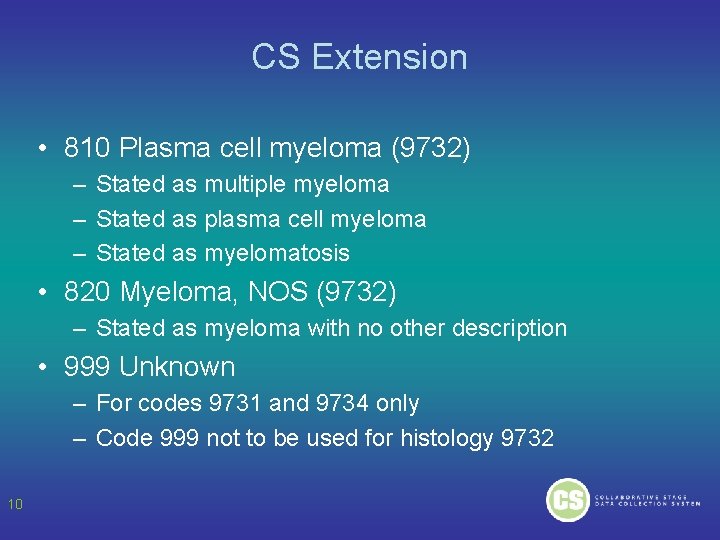 CS Extension • 810 Plasma cell myeloma (9732) – Stated as multiple myeloma –