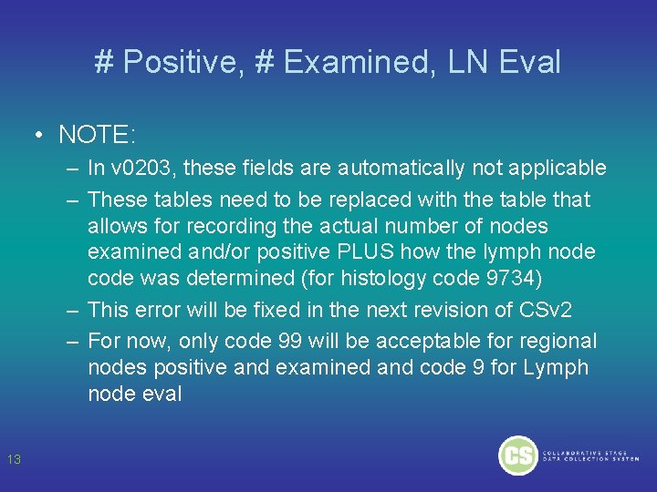 # Positive, # Examined, LN Eval • NOTE: – In v 0203, these fields