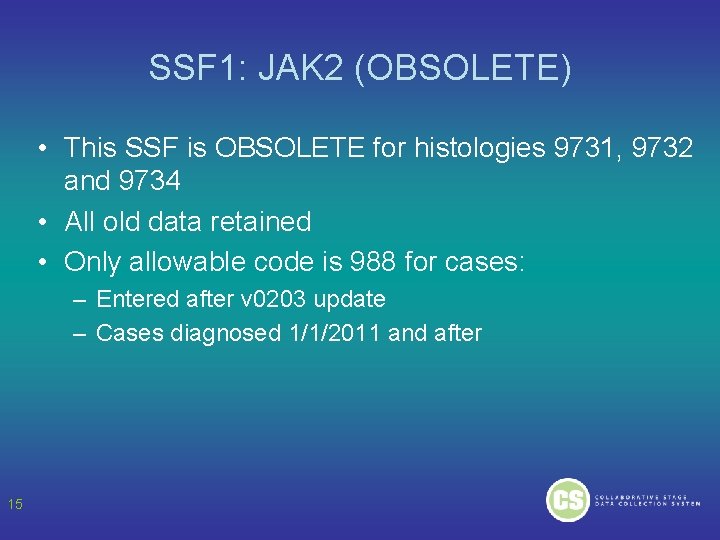 SSF 1: JAK 2 (OBSOLETE) • This SSF is OBSOLETE for histologies 9731, 9732