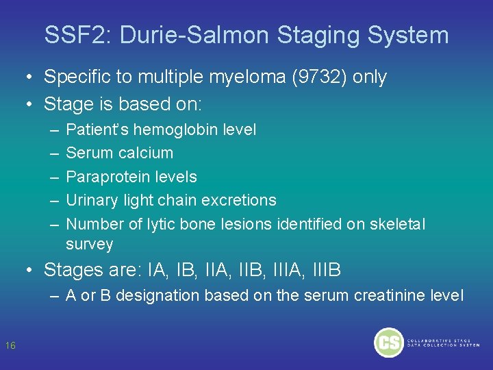 SSF 2: Durie-Salmon Staging System • Specific to multiple myeloma (9732) only • Stage