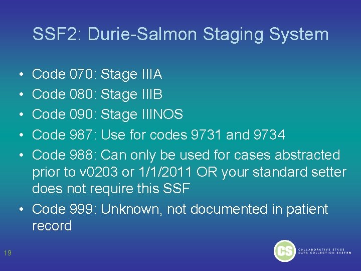 SSF 2: Durie-Salmon Staging System • • • Code 070: Stage IIIA Code 080: