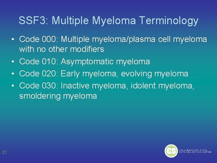 SSF 3: Multiple Myeloma Terminology • Code 000: Multiple myeloma/plasma cell myeloma with no
