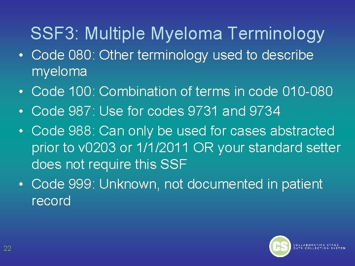 SSF 3: Multiple Myeloma Terminology • Code 080: Other terminology used to describe myeloma