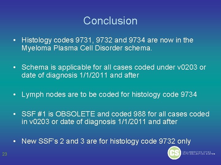 Conclusion • Histology codes 9731, 9732 and 9734 are now in the Myeloma Plasma