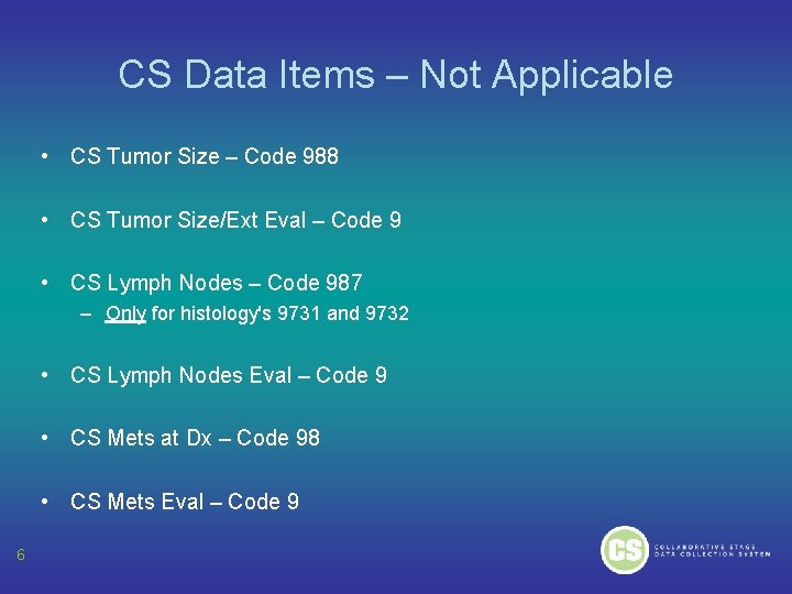 CS Data Items – Not Applicable • CS Tumor Size – Code 988 •