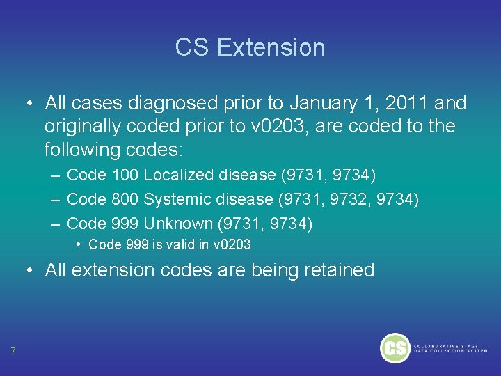 CS Extension • All cases diagnosed prior to January 1, 2011 and originally coded