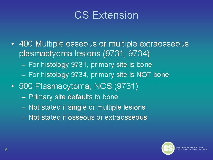 CS Extension • 400 Multiple osseous or multiple extraosseous plasmactyoma lesions (9731, 9734) –