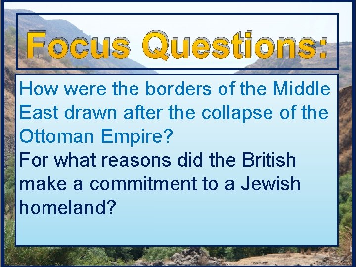 Focus Questions: How were the borders of the Middle East drawn after the collapse