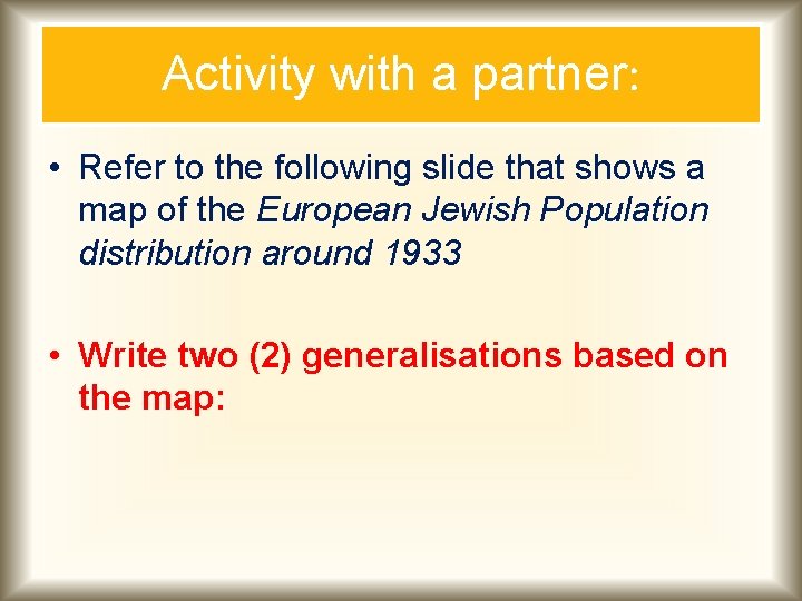 Activity with a partner: • Refer to the following slide that shows a map