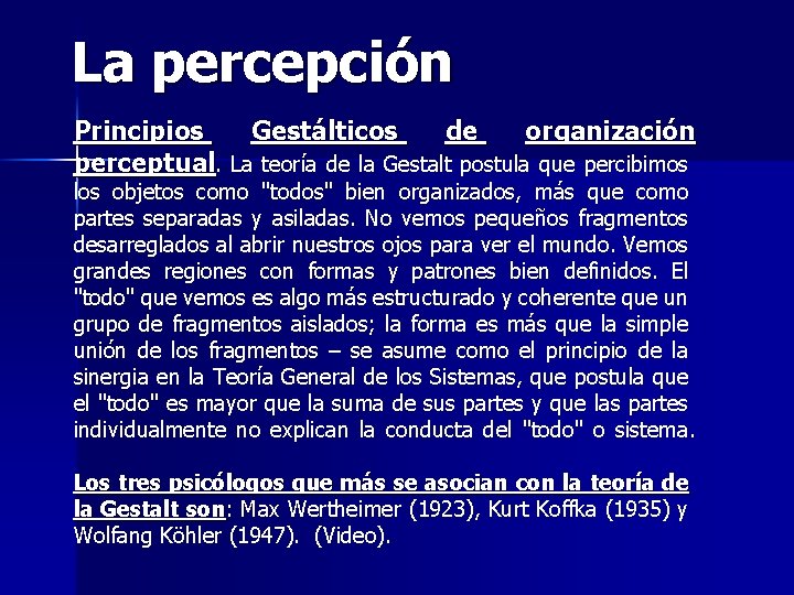 La percepción Principios Gestálticos de organización perceptual. La teoría de la Gestalt postula que