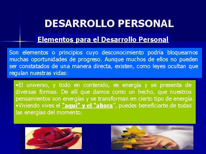 DESARROLLO PERSONAL Elementos para el Desarrollo Personal Son elementos o principios cuyo desconocimiento podría