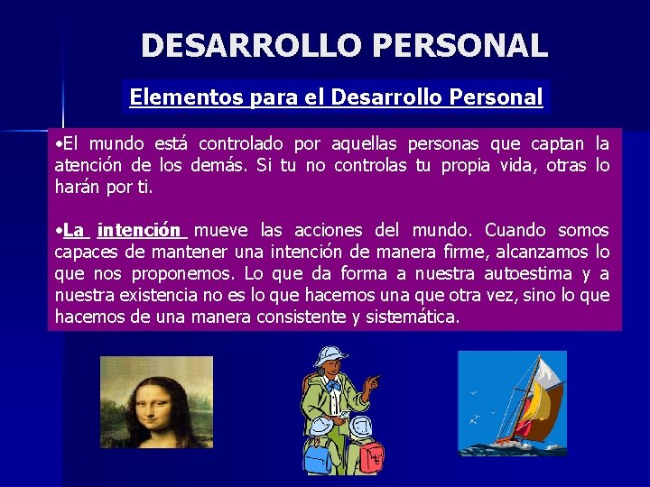 DESARROLLO PERSONAL Elementos para el Desarrollo Personal • El mundo está controlado por aquellas