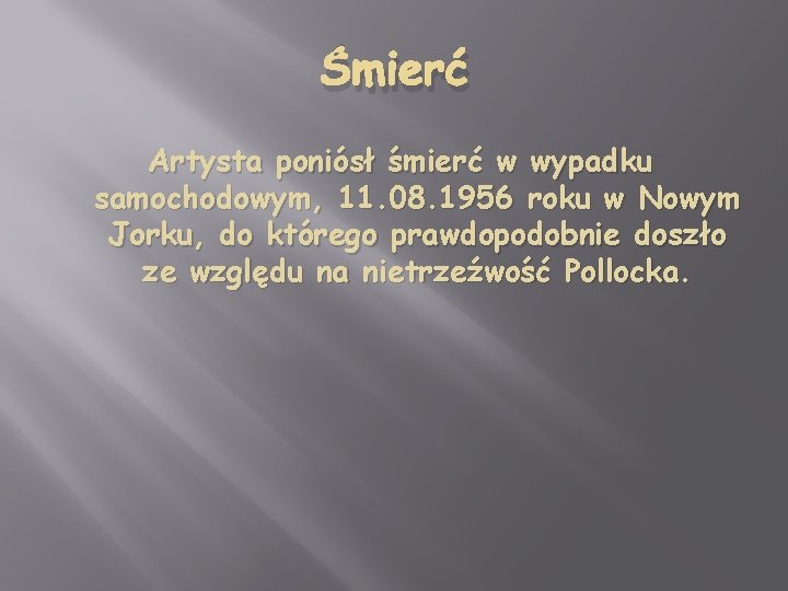 Śmierć Artysta poniósł śmierć w wypadku samochodowym, 11. 08. 1956 roku w Nowym Jorku,