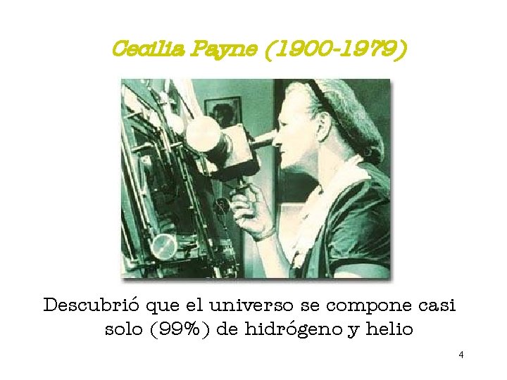 Cecilia Payne (1900 -1979) Descubrió que el universo se compone casi solo (99%) de