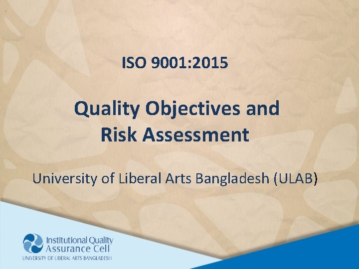 ISO 9001: 2015 Quality Objectives and Risk Assessment University of Liberal Arts Bangladesh (ULAB)