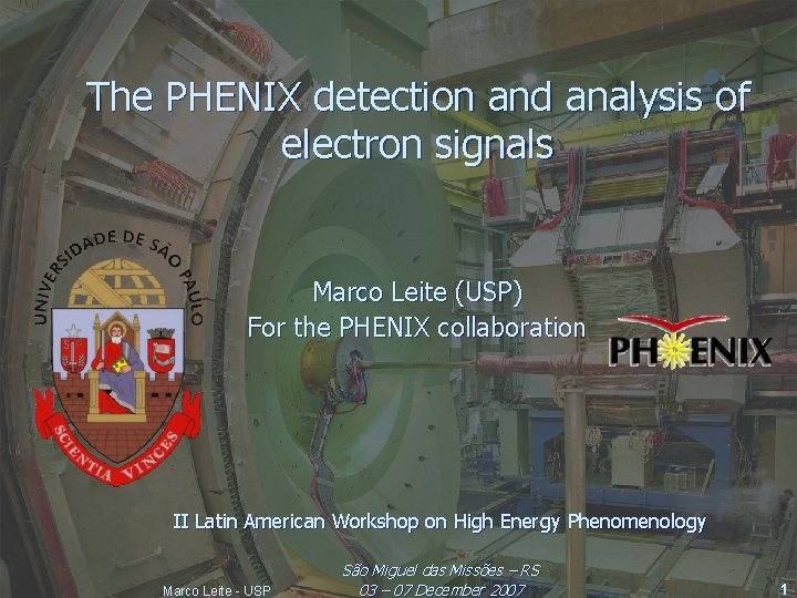 The PHENIX detection and analysis of electron signals Marco Leite (USP) For the PHENIX