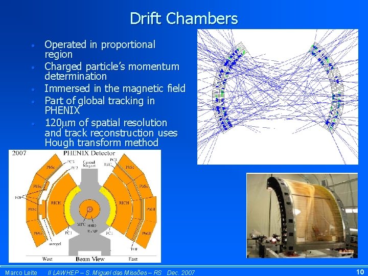 Drift Chambers • • • Marco Leite Operated in proportional region Charged particle’s momentum