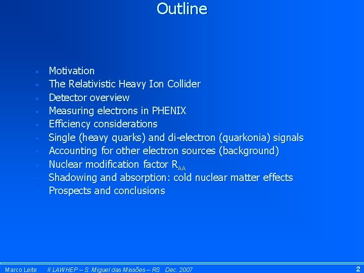 Outline • • • Marco Leite Motivation The Relativistic Heavy Ion Collider Detector overview