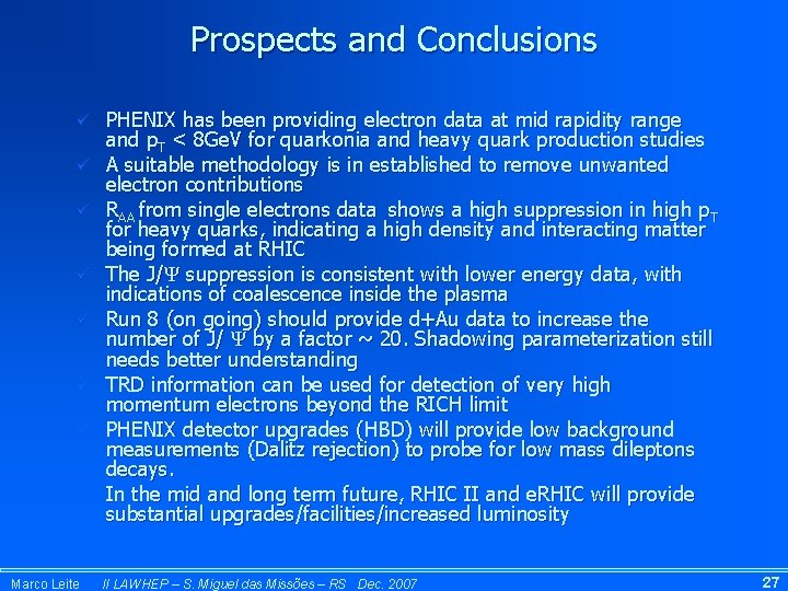 Prospects and Conclusions ü ü ü ü Marco Leite PHENIX has been providing electron