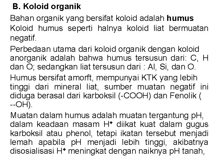 B. Koloid organik Bahan organik yang bersifat koloid adalah humus Koloid humus seperti halnya