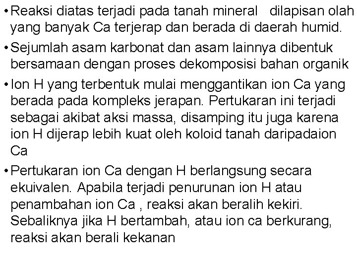  • Reaksi diatas terjadi pada tanah mineral dilapisan olah yang banyak Ca terjerap