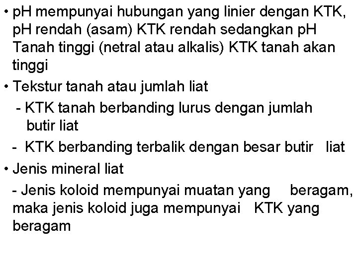  • p. H mempunyai hubungan yang linier dengan KTK, p. H rendah (asam)