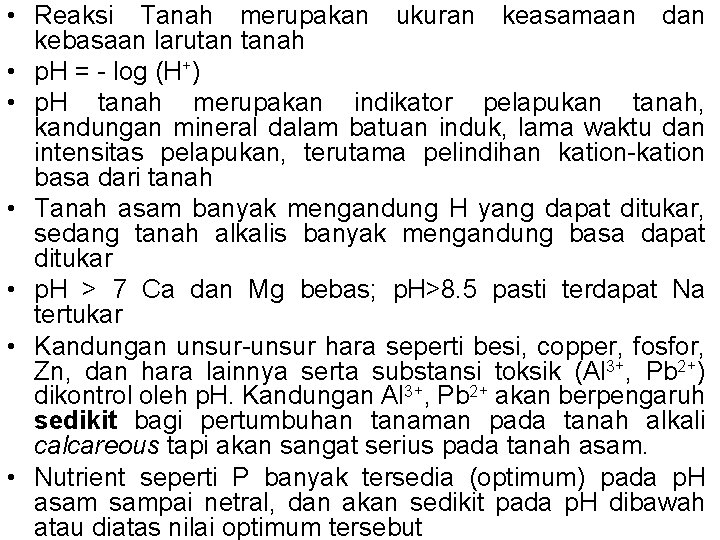  • Reaksi Tanah merupakan ukuran keasamaan dan kebasaan larutan tanah • p. H