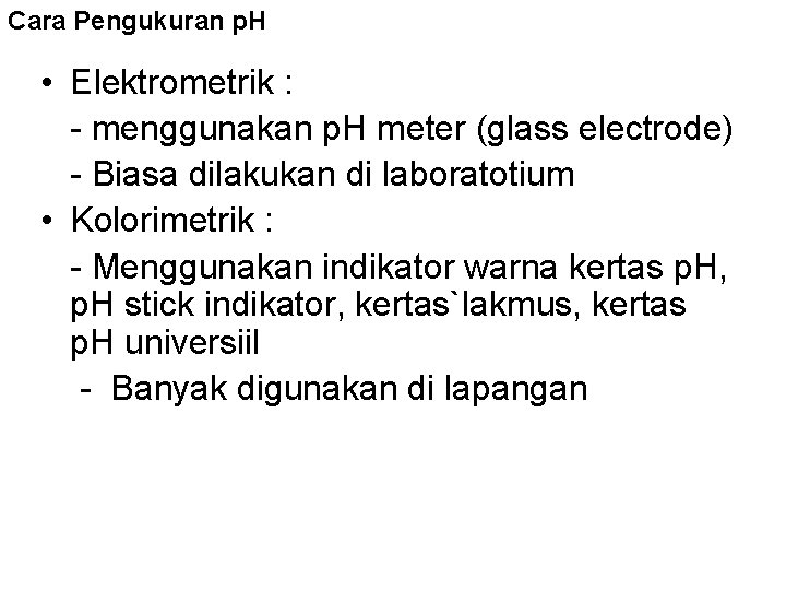 Cara Pengukuran p. H • Elektrometrik : - menggunakan p. H meter (glass electrode)