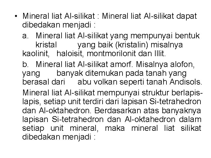  • Mineral liat Al-silikat : Mineral liat Al-silikat dapat dibedakan menjadi : a.